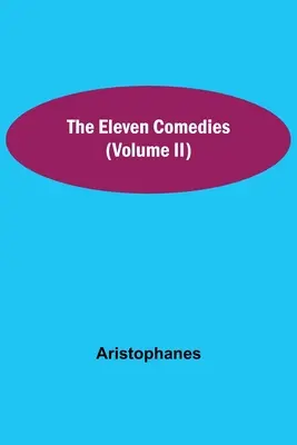 Les onze comédies (tome II) - The Eleven Comedies (Volume II)