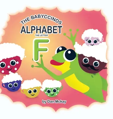 L'alphabet Babyccinos La lettre F - The Babyccinos Alphabet The Letter F