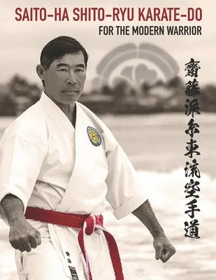 Saito-Ha Shito-Ryu Karate-Do pour le guerrier moderne - Saito-Ha Shito-Ryu Karate-Do For the Modern Warrior