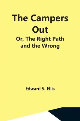 Les campeurs de l'extérieur, ou le bon et le mauvais chemin - The Campers Out; Or, The Right Path And The Wrong