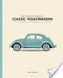 Le livre complet des Volkswagen classiques : Coccinelles, Microbus, Things, Karmann Ghias, et bien d'autres encore - The Complete Book of Classic Volkswagens: Beetles, Microbuses, Things, Karmann Ghias, and More