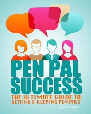 Pen Pal Success : Le guide ultime pour trouver et garder des correspondants - Pen Pal Success: The Ultimate Guide to Getting & Keeping Pen Pals