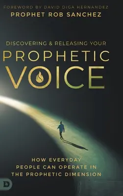 Découvrir et libérer sa voix prophétique : comment les gens de tous les jours peuvent agir dans la dimension prophétique - Discovering and Releasing Your Prophetic Voice: How Everyday People Can Operate in the Prophetic Dimension