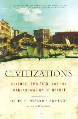 Civilisations : Culture, ambition et transformation de la nature - Civilizations: Culture, Ambition, and the Transformation of Nature