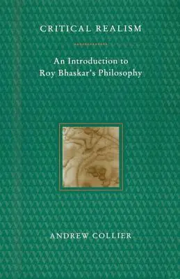 Réalisme critique : Une introduction à la philosophie de Roy Bhaskar - Critical Realism: An Introduction to Roy Bhaskar's Philosophy