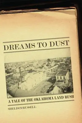 Des rêves à la poussière : Un récit de la ruée vers les terres de l'Oklahoma - Dreams to Dust: A Tale of the Oklahoma Land Rush