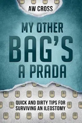 Mon autre sac est un Prada : Conseils rapides et pratiques pour survivre à une iléostomie - My Other Bag's a Prada: Quick and Dirty Tips for Surviving an Ileostomy