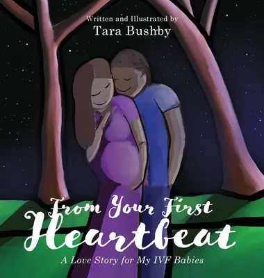 De votre premier battement de cœur : Une histoire d'amour pour mes bébés FIV - From Your First Heartbeat: A Love Story for My IVF Babies