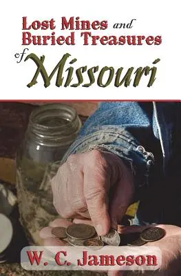 Mines perdues et trésors enfouis du Missouri - Lost Mines and Buried Treasures of Missouri