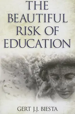 Le beau risque de l'éducation - Beautiful Risk of Education