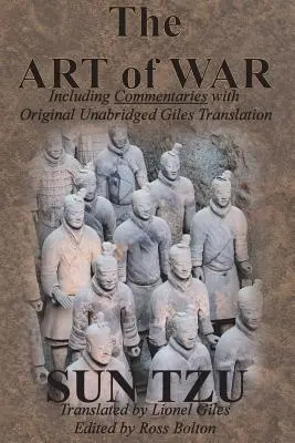 L'art de la guerre (y compris les commentaires avec la traduction originale intégrale en Giles) - The Art of War (Including Commentaries with Original Unabridged Giles Translation)