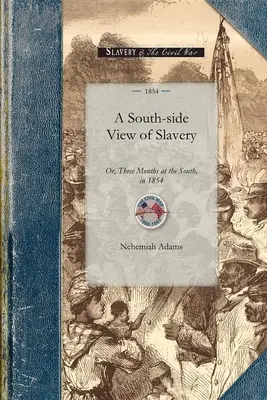 Vue du côté sud de l'esclavage : Ou, trois mois dans le Sud, en 1854 - South-Side View of Slavery: Or, Three Months at the South, in 1854