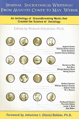 Écrits sociologiques fondamentaux : D'Auguste Comte à Max Weber : Une anthologie des travaux révolutionnaires qui ont créé la science de la sociologie - Seminal Sociological Writings: From Auguste Comte to Max Weber: An Anthology of Groundbreaking Works That Created the Science of Sociology