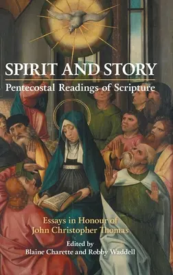 Esprit et histoire : Essais en l'honneur de John Christopher Thomas - Spirit and Story: Essays in Honour of John Christopher Thomas