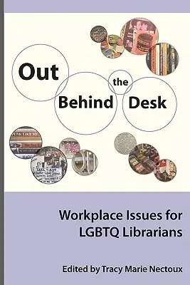 Derrière le bureau : Questions relatives au lieu de travail des bibliothécaires Lgbtq - Out Behind the Desk: Workplace Issues for Lgbtq Librarians