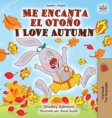 Me encanta el Otoo I Love Autumn : Livre bilingue espagnol-anglais - Me encanta el Otoo I Love Autumn: Spanish English Bilingual Book