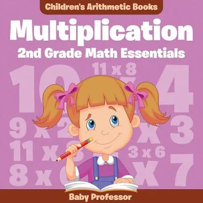 Multiplication 2Nd Grade Math Essentials - Livres d'arithmétique pour enfants - Multiplication 2Nd Grade Math Essentials - Children's Arithmetic Books