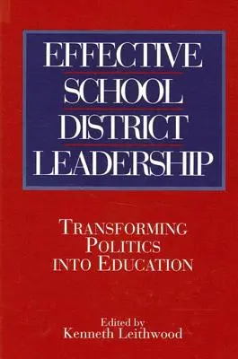 Leadership efficace des districts scolaires : Transformer la politique en éducation - Effective School District Leadership: Transforming Politics Into Education