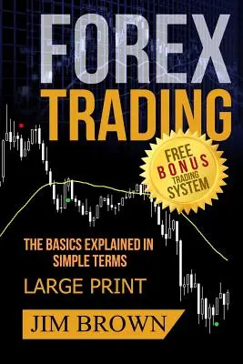 Les bases expliquées en termes simples SYSTÈME DE TRADING GRATUIT : Forex, Forex pour débutants, gagner de l'argent en ligne, trading de devises, devises étrangères, etc. - FOREX TRADING The Basics Explained in Simple Terms FREE BONUS TRADING SYSTEM: Forex, Forex for Beginners, Make Money Online, Currency Trading, Foreign