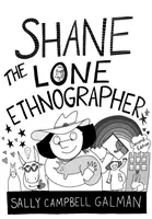 Shane, l'ethnographe solitaire : Guide d'ethnographie pour débutants, deuxième édition - Shane, the Lone Ethnographer: A Beginner's Guide to Ethnography, Second Edition