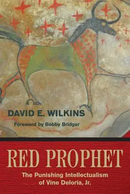 Prophète rouge : L'intellectualisme punitif de Vine Deloria, Jr. - Red Prophet: The Punishing Intellectualism of Vine Deloria, Jr.