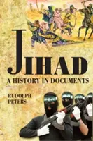 Le djihad : une histoire en documents - Jihad A History in Documents