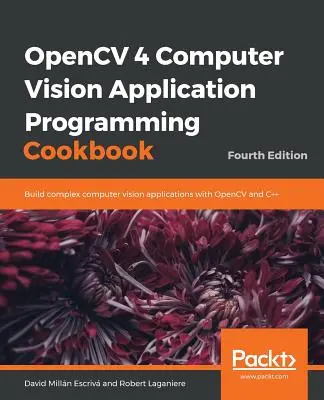 OpenCV 4 Computer Vision Application Programming Cookbook (Manuel de programmation d'applications de vision par ordinateur) - OpenCV 4 Computer Vision Application Programming Cookbook