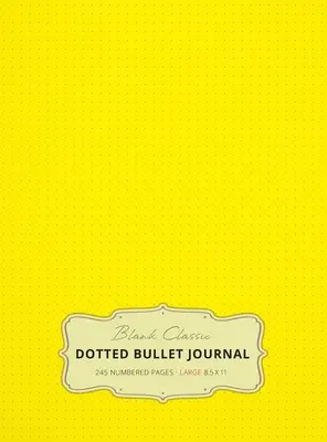 Grand Bullet Journal 8.5 x 11 (Jaune #6) à couverture rigide - 245 pages numérotées - Large 8.5 x 11 Dotted Bullet Journal (Yellow #6) Hardcover - 245 Numbered Pages