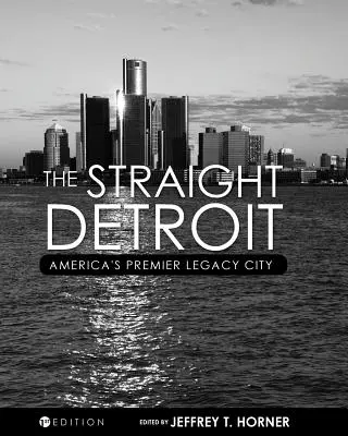 Détroit en ligne droite : La première ville patrimoniale d'Amérique - The Straight Detroit: America's Premier Legacy City