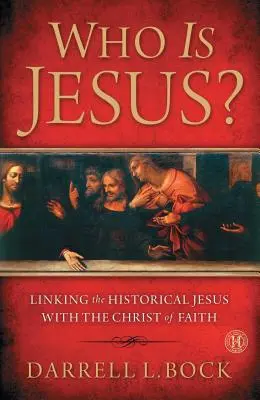 Qui est Jésus ? Le lien entre le Jésus historique et le Christ de la foi (original) - Who Is Jesus?: Linking the Historical Jesus with the Christ of Faith (Original)