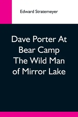 Dave Porter au camp des ours L'homme sauvage du lac miroir - Dave Porter At Bear Camp The Wild Man Of Mirror Lake