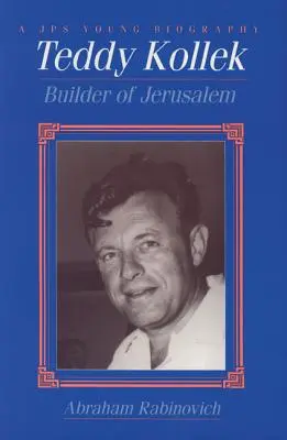 Teddy Kollek : Le bâtisseur de Jérusalem - Teddy Kollek: Builder of Jerusalem