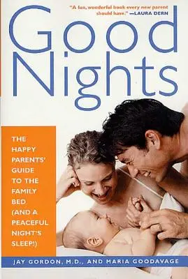 Bonnes nuits : Le guide des parents heureux pour le lit familial (et une nuit de sommeil paisible !) - Good Nights: The Happy Parents' Guide to the Family Bed (and a Peaceful Night's Sleep!)