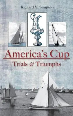 La Coupe de l'America : Essais et triomphes - America's Cup: Trials & Triumphs