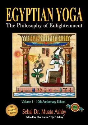 Yoga égyptien Volume 1 : La philosophie de l'illumination - Egyptian Yoga Volume 1: The Philosophy of Enlightenment