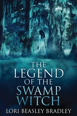 La légende de la sorcière des marais - The Legend Of The Swamp Witch