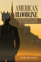 La lignée américaine : L'héritier légitime reconquiert l'Europe - American Bloodline: The Rightful Heir Reclaims Europe