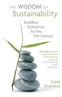 Sagesse de la durabilité : L'économie bouddhiste pour le 21e siècle - Wisdom of Sustainability: Buddhist Economics for the 21st Century