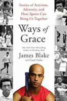 Les voies de la grâce : Histoires d'activisme, d'adversité et de la façon dont le sport peut nous rassembler - Ways of Grace: Stories of Activism, Adversity, and How Sports Can Bring Us Together