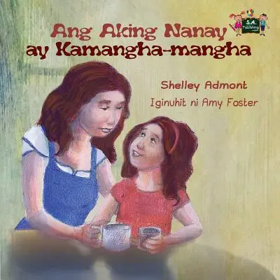 Ang Aking Nanay ay Kamangha-mangha : My Mom is Awesome (Tagalog Edition) - Ang Aking Nanay ay Kamangha-mangha: My Mom is Awesome (Tagalog Edition)