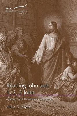 Lire Jean et 1, 2, 3 Jean : Commentaire littéraire et théologique - Reading John and 1, 2, 3 John: A Literary and Theological Commentary