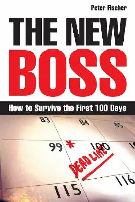 Le nouveau patron : comment survivre aux 100 premiers jours - The New Boss: How to Survive the First 100 Days