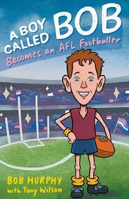 Un garçon appelé Bob : Devient footballeur de l'AFL - A Boy Called Bob: Becomes an AFL footballer