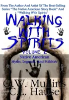 Walking With Spirits Volume 2 Mythes, légendes et folklore amérindiens - Walking With Spirits Volume 2 Native American Myths, Legends, And Folklore