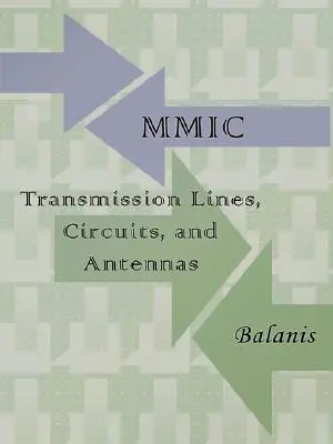 Lignes de transmission, circuits et antennes MMIC (Ingénierie électronique) - MMIC Transmission Lines, Circuits and Antennas (Electronics Engineering)