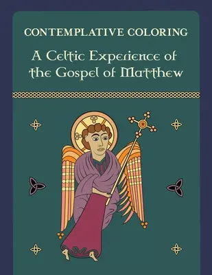 Une expérience celtique de l'Évangile de Matthieu (coloriage contemplatif) - A Celtic Experience of the Gospel of Matthew (Contemplative Coloring)