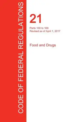 Cfr 21, Parts 100 to 169, Food and Drugs, April 01, 2017 (Volume 2 of 9) (Office of the Federal Register (Cfr))