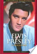 Elvis Presley : Biographie - Elvis Presley: A Biography