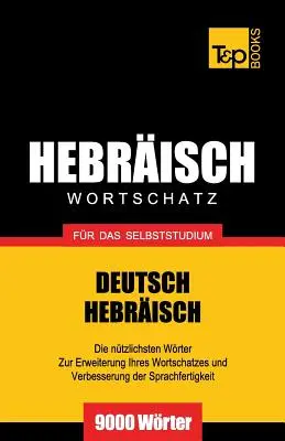 Wortschatz Allemand-Hébreu pour l'étude personnelle - 9000 mots - Wortschatz Deutsch-Hebrisch fr das Selbststudium - 9000 Wrter