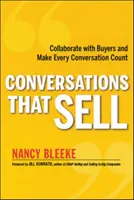 Les conversations qui font vendre : collaborer avec les acheteurs et faire en sorte que chaque conversation compte - Conversations That Sell: Collaborate with Buyers and Make Every Conversation Count